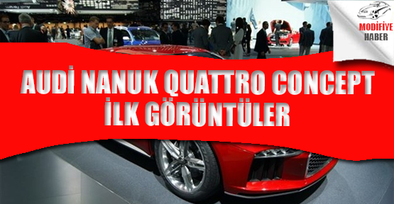 Audi Nanuk Quattro Concept 2013 Frankfurt Oto Fuarında!