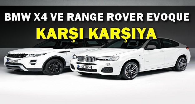 BMW X4 ve Range Rover Evoque Karşılaştırması