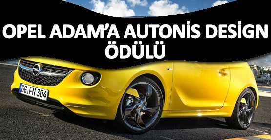 Opel Adam'a Autonis Design Ödülü