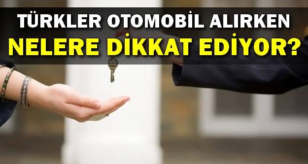 Türkler Otomobil Alırken Nelere Dikkat Ediyor?