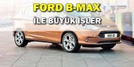 Ford'dan Küçük Minivan B-Max ile Büyük İşler