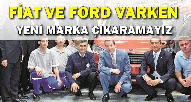 Ali Koc Ford Ve Fiat Varken Yeni Marka Cikarmayiz