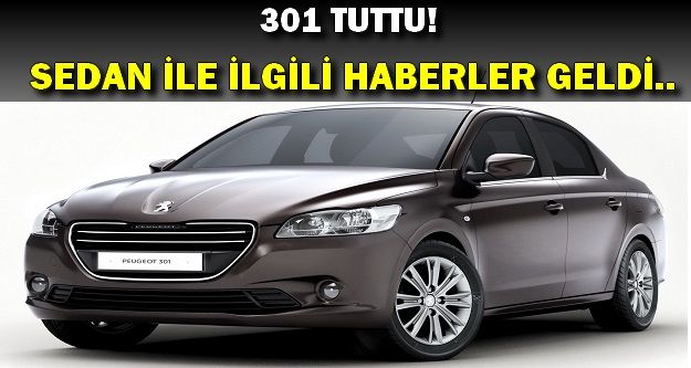 301 Tuttu 308 Sedan Gelebilir!