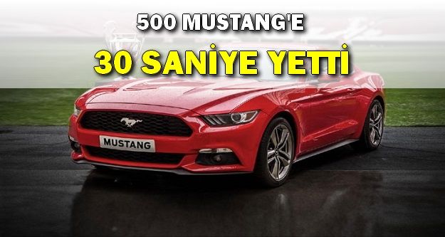 500 Mustang'e 30 Saniye Yetti