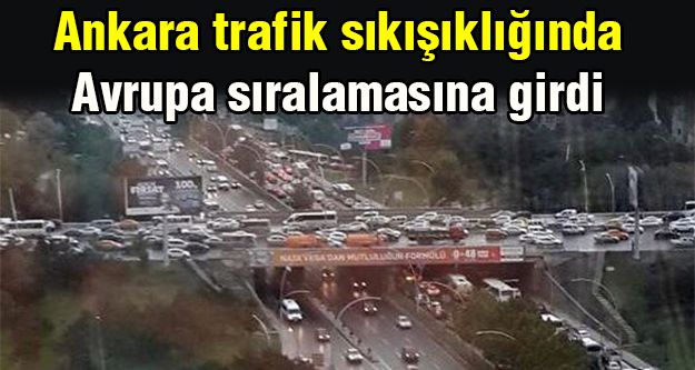 Ankara trafik sıkışıklığında Avrupa sıralamasına girdi