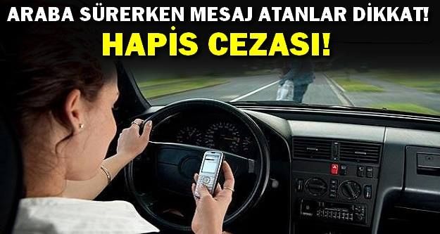 Araba Sürerken Mesajlaşana Hapis Cezası 