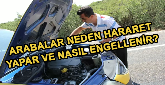 Arabanın Hararet Yapmasının Nedeni Nelerdir?