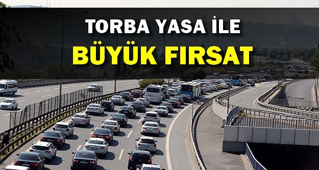 Araç sahiplerine Torba Yasa ile büyük fırsat!