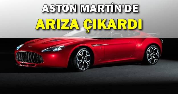 Aston Martin'de arıza çıktı!