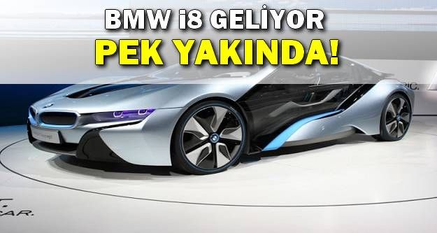 Bmw İ8 Pek Yakında!