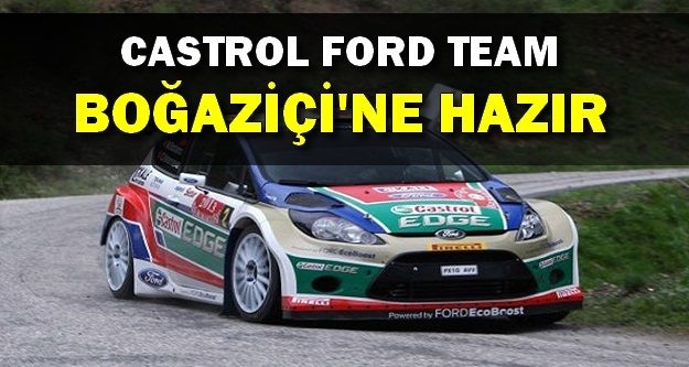 Castrol Ford Team Türkiye, Boğaziçi Rallisi'ne hazır