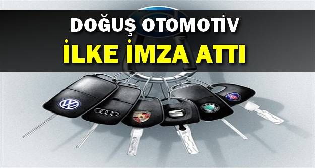 Doğuş Otomotiv İlke İmza Attı