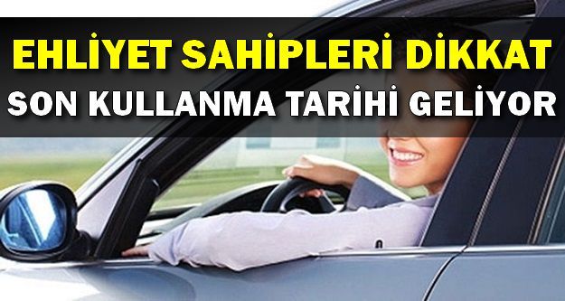 Ehliyetlere Son Kullanım Tarihi Geliyor