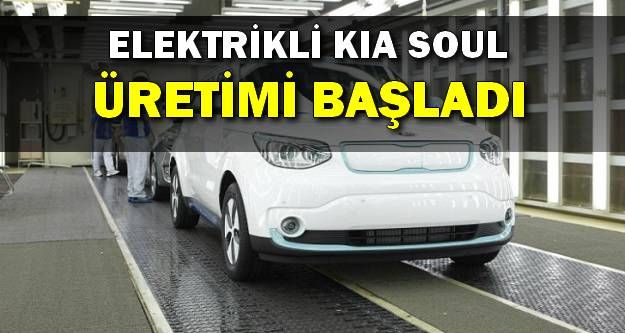 Elektrikli Kia Soul Üretimde!