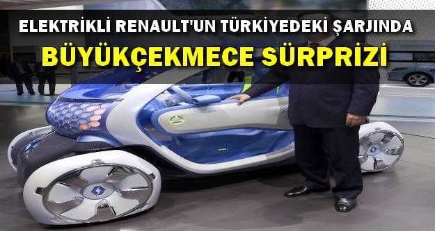 Elektrikli Renault'un Türkiye'deki Şarjında Büyükçekmece Sürprizi