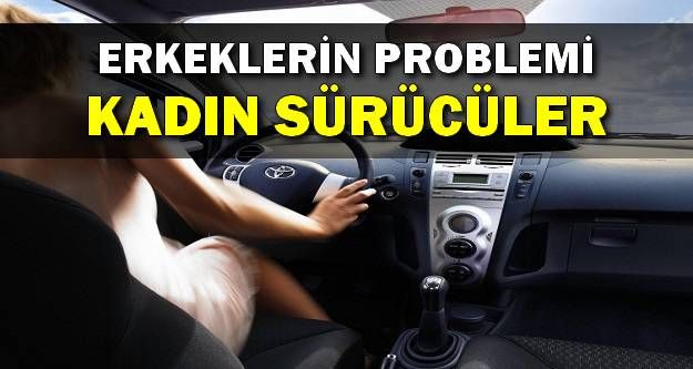 Erkeklerin Kadın Sürücü Problemi