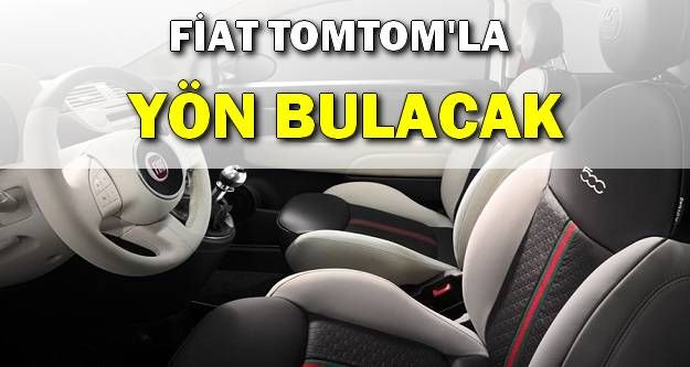 Fiat, TomTom'la yön bulacak