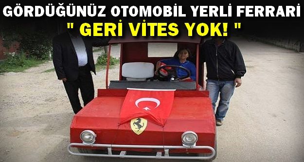 Geri Vitesi Olmayan Yerli Ferrari