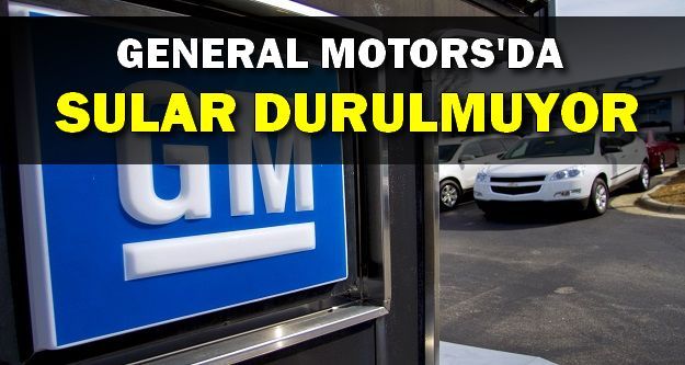 GM'da Sular Durulmuyor! 