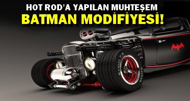 Hot Rod'a Batman Modifiyesi