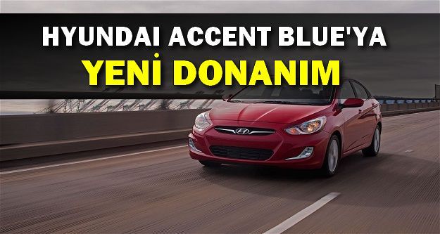 Hyundai'den Accent Blue'ya Yeni Donanım