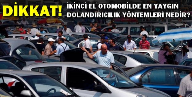 İkinci El Otomobilde En Yaygın Dolandırıclık Yöntemleri