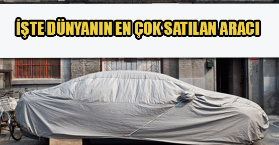 İşte Dünyanın En çok Satan Aracı