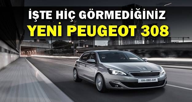 İşte Yeni Peugeot 308