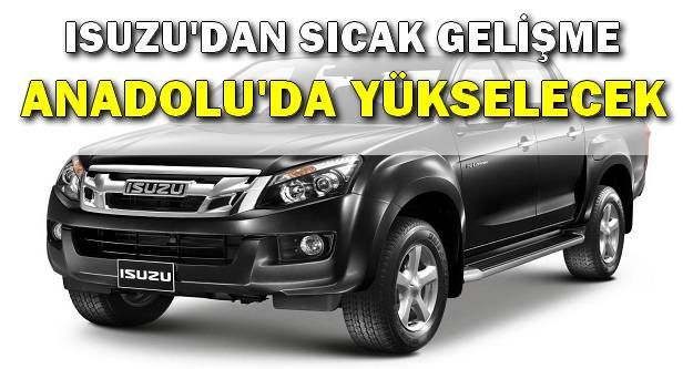 Isuzu Anadolu'da Yükselecek!