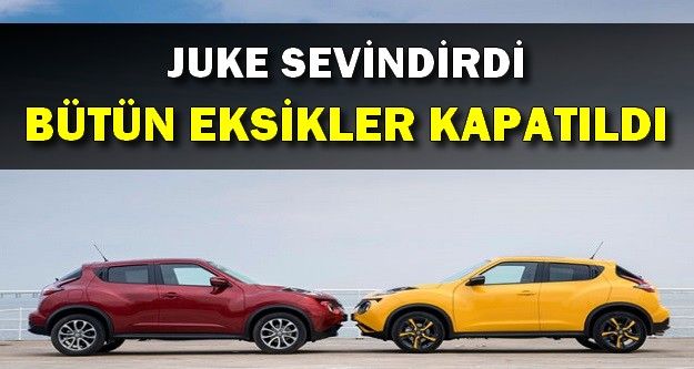 Juke Eksiklerini Kapattı