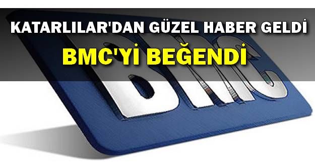 Katarlılar BMC'yi beğendi