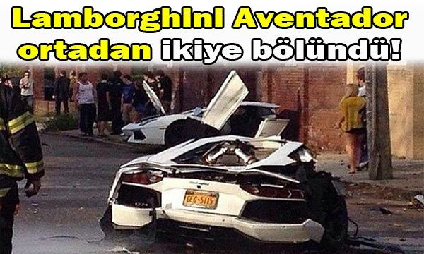 Kaza Yapan Lamborghini Aventador İkiye Bölündü!