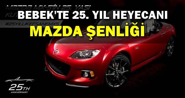 Mazda Efsanesinin 25.Yılı Bebek'te Kutlanıyor