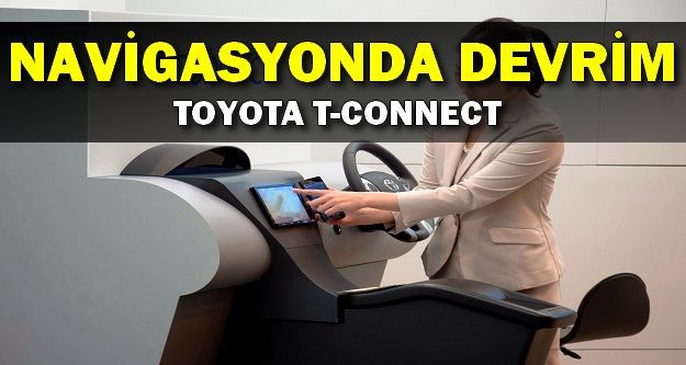 Navigasyonda Devrim,Toyota T-Connect!