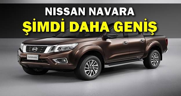 Nissan Navara Geniş Daha Geniş