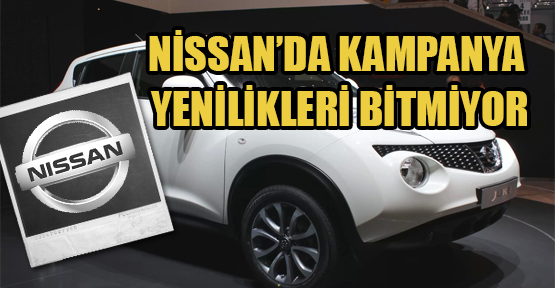 Nissan'da Kampanya Yenilikleri Bitmiyor