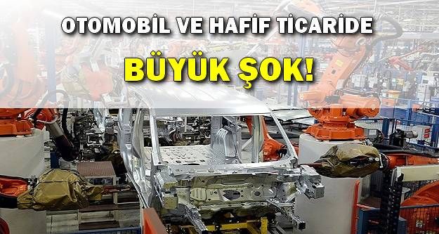 Otomobil ve Hafif Ticaride Şok!