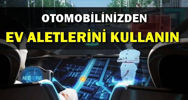 Otomobillerle Ev Aletlerini Kullanın!