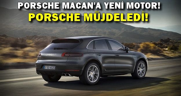 Porsche Macan'a yeni motor