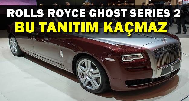 Prestijin Adı: Rolls-Royce Ghost Series II