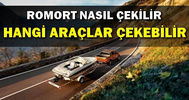 Römork Nasıl Çekilir ve Römork Çekebilen Araçlar