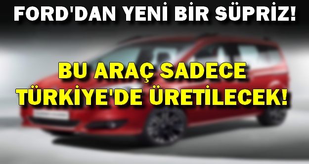 Sadece Türkiye'de Üretilecek Tüm Dünya'ya İhraç Edilecek