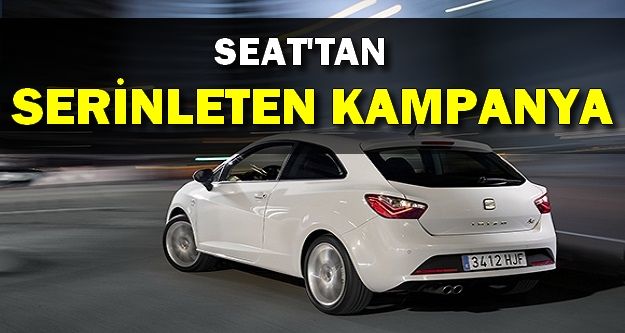 SEAT’tan serinleten kampanya...