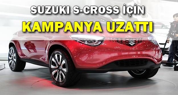 Suzuki S-Cross için kampanyasını uzattı