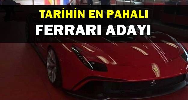 Tarihin En Pahalı Ferrari Adayı