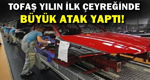 Tofaş Yılın İlk Çeyreğinde Karını Artırdı