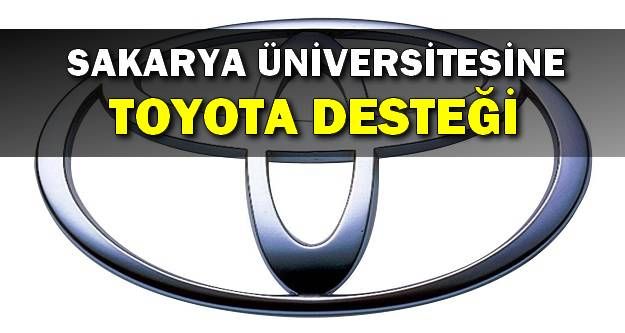 Toyota'dan Sakarya Üniversitesi'ne Destek