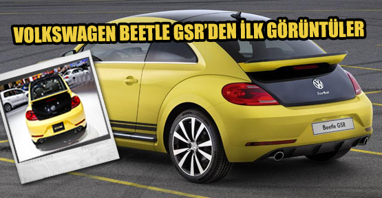 Volkswagen Beetle GSR'den İlk Görüntüler