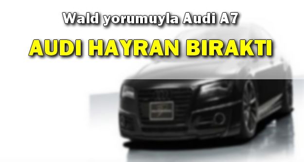 Wald yorumuyla Audi A7