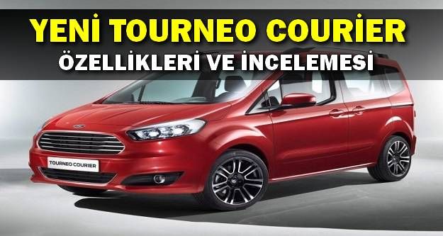 Yeni Tourneo Courier Özellikleri Fiyat ve İncelemesi